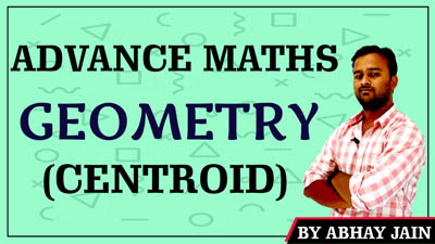  Triangle Centroid | Geometry by Abhay Jain | Advance Maths for All Competitive Exams