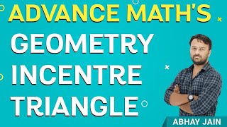  incentre of triangle | Geometry by Abhay Jain | Advance Maths for All Competitive Exams