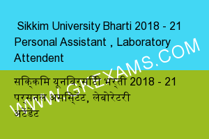  Sikkim University Bharti 2018 - 21 Personal Assistant , Laboratory Attendent 