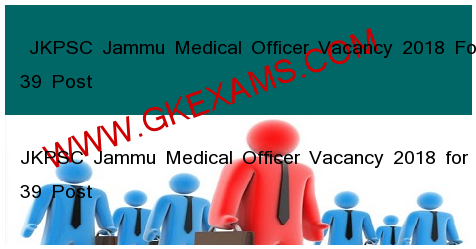  JKPSC Jammu Medical Officer Vacancy 2018 
